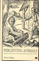 Perceiving animals : humans and beasts in early modern English culture /