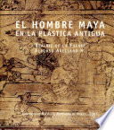 El hombre maya en la plástica antigua /