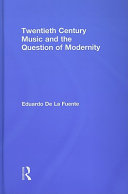 Twentieth century music and the question of modernity /