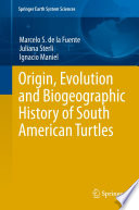 Origin, evolution and biogeographic history of South American turtles /