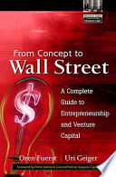 From concept to Wall Street : a complete guide to entrepreneurship and venture capital /