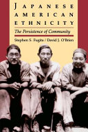 Japanese American ethnicity : the persistence of community /