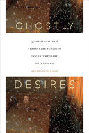 Ghostly desires : queer sexuality and vernacular Buddhism in contemporary Thai cinema /