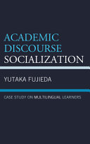 Academic discourse socialization : case study on multilingual learners /