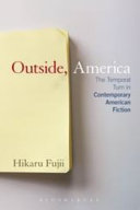 Outside, America : the temporal turn in contemporary American fiction /