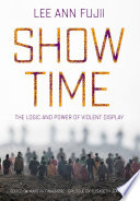 Show time : the logic and power of violent display /
