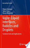 Vapor-liquid interfaces, bubbles and droplets : fundamentals and applications /