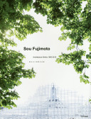 Sou Fujimoto architecture works 1995-2015.
