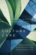 Culture care : reconnecting with beauty for our common life /