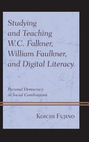 Studying and teaching W.C. Falkner, William Faulkner, and digital literacy : personal democracy in social combination /