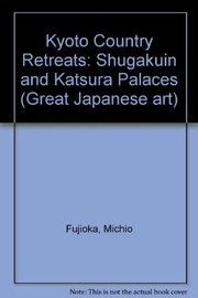 Kyoto country retreats : the Shugakuin and Katsura Palaces /