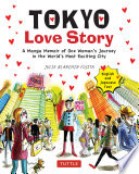 Tokyo Love Story : A Manga Memoir of One Woman's Journey in the World's Most Exciting City (Told in English and Japanese Text).