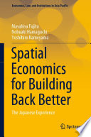 Spatial Economics for Building Back Better : The Japanese Experience /