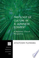 Theology of culture in a Japanese context : a believers' church perspective /