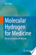 Molecular Hydrogen for Medicine  : The Art of Ancient Life Revived /