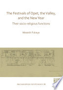 Festivals of Opet, the Valley, and the New Year : their socio-religious functions /