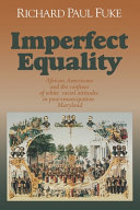 Imperfect equality : African Americans and the confines of white racial attitudes in post-emancipation Maryland /