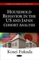 Household behavior in the US and Japan : cohort analysis /