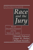 Race and the jury : racial disenfranchisement and the search for justice /