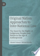 Original Nation Approaches to Inter-National Law : The Quest for the Rights of Indigenous Peoples and Nature in the Age of Anthropocene /