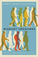 Migrant crossings : witnessing human trafficking in the U.S. /