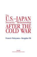 The U.S.-Japan security relationship after the Cold War /