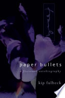 Paper bullets : a fictional autobiography /