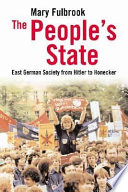 The people's state : East German society from Hitler to Honecker /