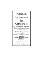 Le mystère des cathédrales et l'interprétation ésotérique des symboles hermétiques du grand oeuvre.