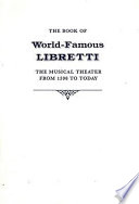 The book of world-famous libretti : the musical theater from 1598 to today /