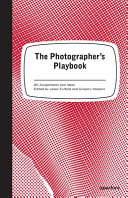 The photographer's playbook : 307 assignments and ideas /