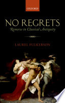 No regrets : remorse in classical antiquity /