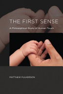 The first sense : a philosophical study of human touch /