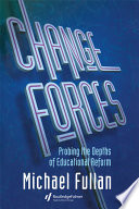 Change forces : probing the depths of educational reform /