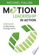 Motion leadership in action : more skinny on becoming change savvy /