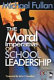 The moral imperative of school leadership /