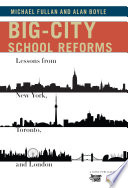 Big-city school reforms : lessons from New York, Toronto, and London /