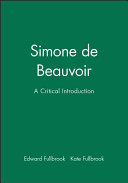 Simone de Beauvoir : a critical introduction /