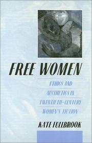 Free women : ethics and aesthetics in twentieth-century women's fiction /
