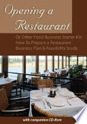 Opening a restaurant or other food business starter kit : how to prepare a restaurant business plan & feasibility study : with companion CD-ROM /
