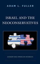 Israel and the neoconservatives : Zionism and American interests /