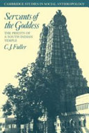 Servants of the goddess : the priests of a south Indian temple /