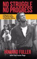 No struggle, no progress : a warrior's life from Black power to education reform /
