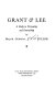Grant & Lee : a study in personality and generalship /