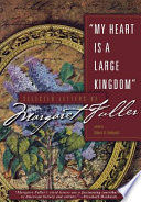 "My heart is a large kingdom" : selected letters of Margaret Fuller /