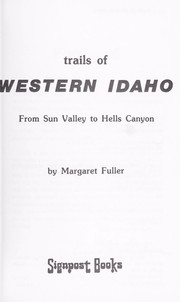 Trails of western Idaho, from Sun Valley to Hells Canyon /