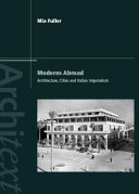 Moderns abroad : architecture, cities and Italian imperialism /