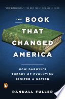 The book that changed America : how Darwin's theory of evolution ignited a nation /