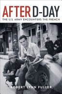 After D-Day : the U.S. Army encounters the French /