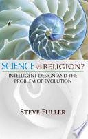 Science vs. religion? : intelligent design and the problem of evolution /